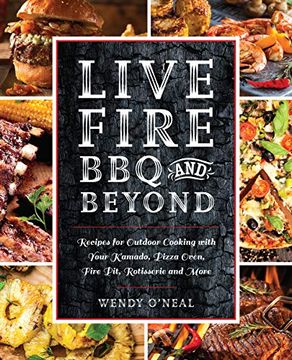 portada Live Fire bbq and Beyond: Recipes for Outdoor Cooking With Your Kamado, Pizza Oven, Fire Pit, Rotisserie and More (in English)