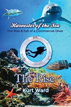 portada Harvester of the Sea: The Rise & Fall of a Commercial Diver: The Rise (en Inglés)