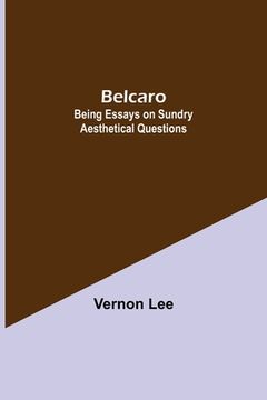 portada Belcaro; Being Essays On Sundry Aesthetical Questions