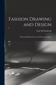 portada Fashion Drawing and Design: A Practical Manual for art Students and Others (en Inglés)