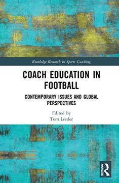 portada Coach Education in Football: Contemporary Issues and Global Perspectives (Routledge Research in Sports Coaching) (en Inglés)