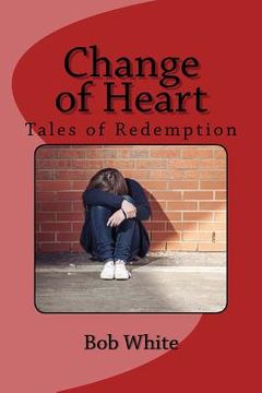 portada Change of Heart: Tales of Redemption (en Inglés)