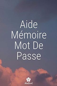 portada Aide-Mémoire mot de Passe: Un Carnet Parfait Pour Protéger Tous vos Noms D'utilisateur et Mots de Passe (en Francés)
