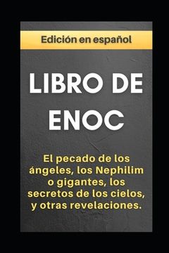 Libro de Enoc: El pecado de los ángeles, los Nephilim o gigantes, los secretos de los cielos, y otras revelaciones