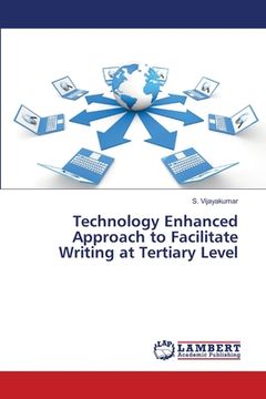 portada Technology Enhanced Approach to Facilitate Writing at Tertiary Level (en Inglés)