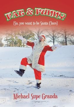 portada Fat & Funny: (So, You Want to Be Santa Claus) (en Inglés)