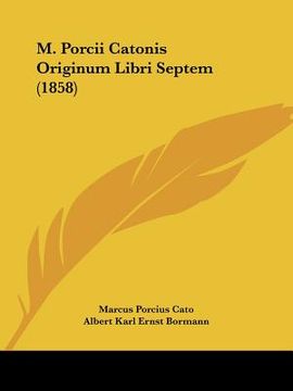 portada m. porcii catonis originum libri septem (1858) (en Inglés)