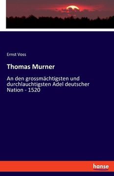 portada Thomas Murner: An den grossmächtigsten und durchlauchtigsten Adel deutscher Nation - 1520 (en Alemán)