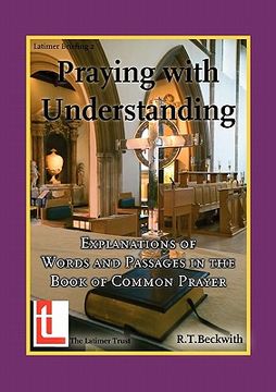 portada praying with understanding: explanations of words and passages in the book of common prayer
