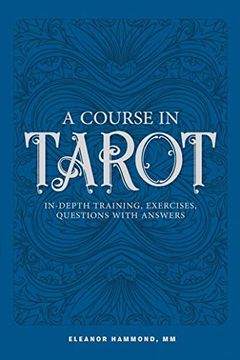 portada A Course in Tarot: In-Depth Training, Exercises, Questions With Answers (en Inglés)