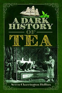 portada A Dark History of Tea (en Inglés)