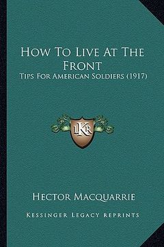 portada how to live at the front: tips for american soldiers (1917) (en Inglés)