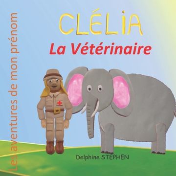 portada Clélia la Vétérinaire: Les aventures de mon prénom (in French)