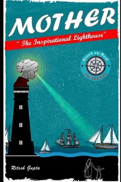 Mother "The Inspirational Lighthouse": Based of Real Incidents