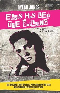 portada Elvis has Left the Building: The day the King Died