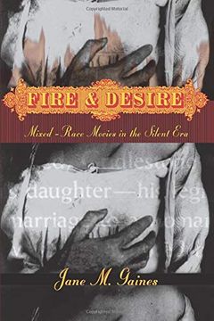 portada Fire and Desire: Mixed-Race Movies in the Silent era (en Inglés)
