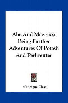 portada abe and mawruss: being further adventures of potash and perlmutter (en Inglés)