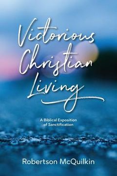 portada Victorious Christian Living: A Biblical Exposition of Sanctification (en Inglés)