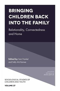 portada Bringing Children Back Into the Family: Relationality, Connectedness and Home (Sociological Studies of Children and Youth, 27) (in English)