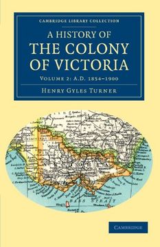 portada A History of the Colony of Victoria 2 Volume Set: A History of the Colony of Victoria: From its Discovery to its Absorption Into the Commonwealth of. Library Collection - History of Oceania) (en Inglés)
