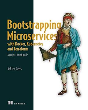 portada Bootstrapping Microservices With Docker, Kubernetes, and Terraform: A Project-Based Guide (en Inglés)