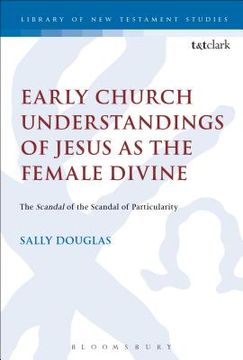 portada Early Church Understandings of Jesus as the Female Divine (en Inglés)