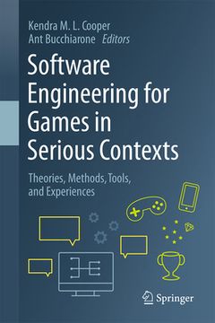 portada Software Engineering for Games in Serious Contexts: Theories, Methods, Tools, and Experiences (en Inglés)