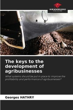 portada The keys to the development of agribusinesses (en Inglés)