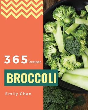 portada Broccoli Recipes 365: Enjoy 365 Days with Amazing Broccoli Recipes in Your Own Broccoli Cookbook! [book 1] (en Inglés)