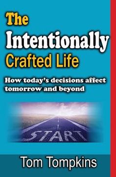 portada The Intentionally Crafted Life: How Today (en Inglés)