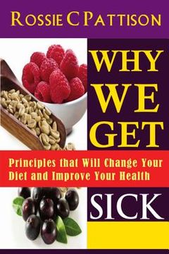 portada Why We Get Sick: Principles that Will Change Your Diet and Improve Your Health (en Inglés)