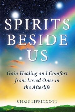 portada Spirits Beside us: Gain Healing and Comfort From Loved Ones in the Afterlife (en Inglés)