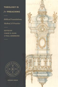 portada Theology is for Preaching: Biblical Foundations, Method, and Practice (Studies in Historical and Systematic Theology) (en Inglés)
