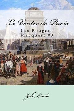 portada Le Ventre de Paris: Les Rougon-Macquart #3 (in French)