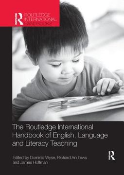 The Routledge International Handbook of English, Language and Literacy Teaching (en Inglés)