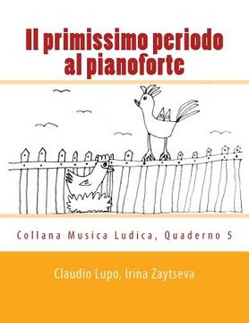 portada Il primissimo periodo al pianoforte: Dalla fase propedeutica allo studio dello strumento (en Italiano)