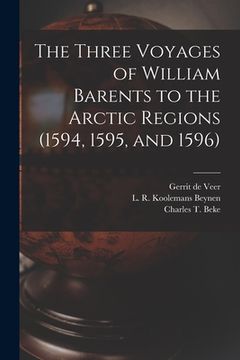 portada The Three Voyages of William Barents to the Arctic Regions (1594, 1595, and 1596) [microform] (in English)