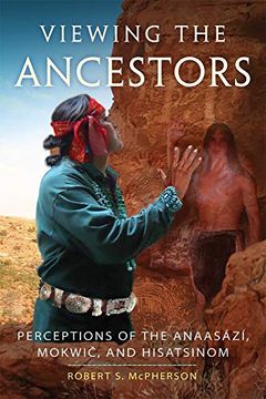 portada Viewing the Ancestors: Perceptions of the Anaasazi, Mokwic, and Hisatsinom (New Directions in Native American Studies) (en Inglés)