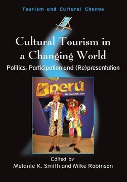 portada Cultural Tourism in a Changing World: Politics, Participation and (Re)Presentation: 7 (Tourism and Cultural Change) (en Inglés)