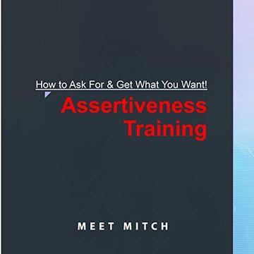 portada How to ask for & get What you Want! Assertiveness Training (The Healing Academy Short Books) 