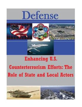 portada Enhancing U.S. Counterterrorism Efforts - The Role of State and Local Actors (en Inglés)