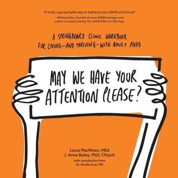 portada May we Have Your Attention Please? A Springboard Clinic Workbook for Living--And Thriving--With Adult Adhd (en Inglés)