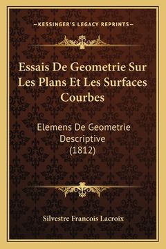 portada Essais De Geometrie Sur Les Plans Et Les Surfaces Courbes: Elemens De Geometrie Descriptive (1812) (in French)