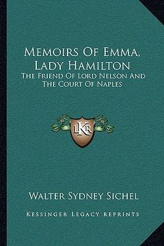 portada memoirs of emma, lady hamilton: the friend of lord nelson and the court of naples (en Inglés)