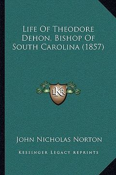 portada life of theodore dehon, bishop of south carolina (1857) (en Inglés)