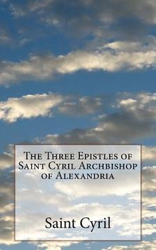 portada The Three Epistles of Saint Cyril Archbishop of Alexandria