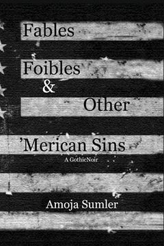 portada Fables, Foibles & Other 'Merican Sins (en Inglés)