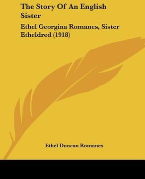 portada the story of an english sister: ethel georgina romanes, sister etheldred (1918)
