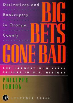 portada big bets gone bad: derivatives and bankruptcy in orange county. the largest municipal failure in u.s. history (in English)