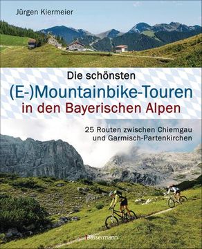portada Die Schönsten (E-)Mountainbike-Touren in den Bayerischen Alpen (en Alemán)